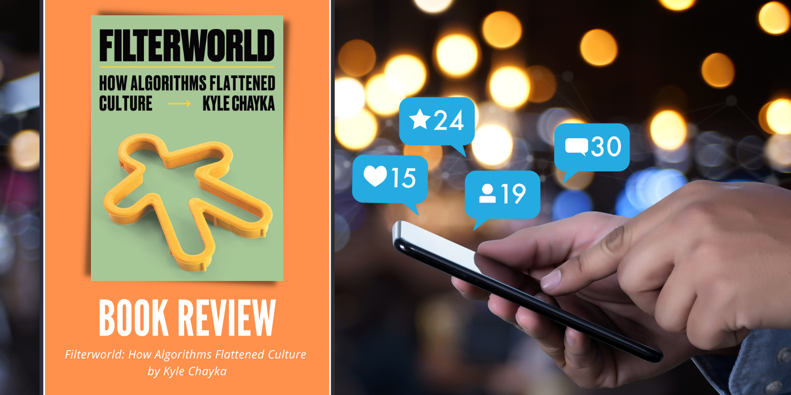 Filterworld How Algorithms Flattened Culture By Kyle Chayka Book Review