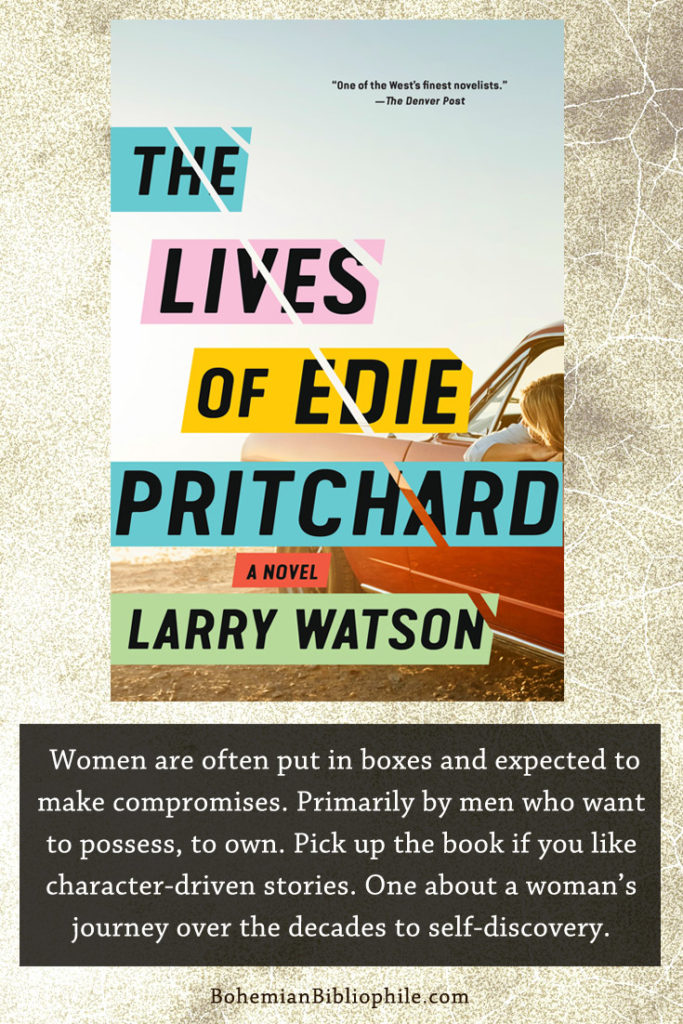 A book about how women are often put in boxes and expected to make compromises. The Lives of Edie Pritchard by Larry Watson Book Review