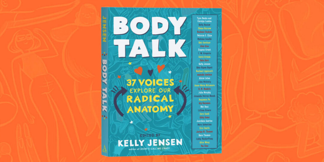 Body-Talk-37-Voices-Explore-Our-Radical-Anatomy-edited-by-Kelly-Jensen-Header