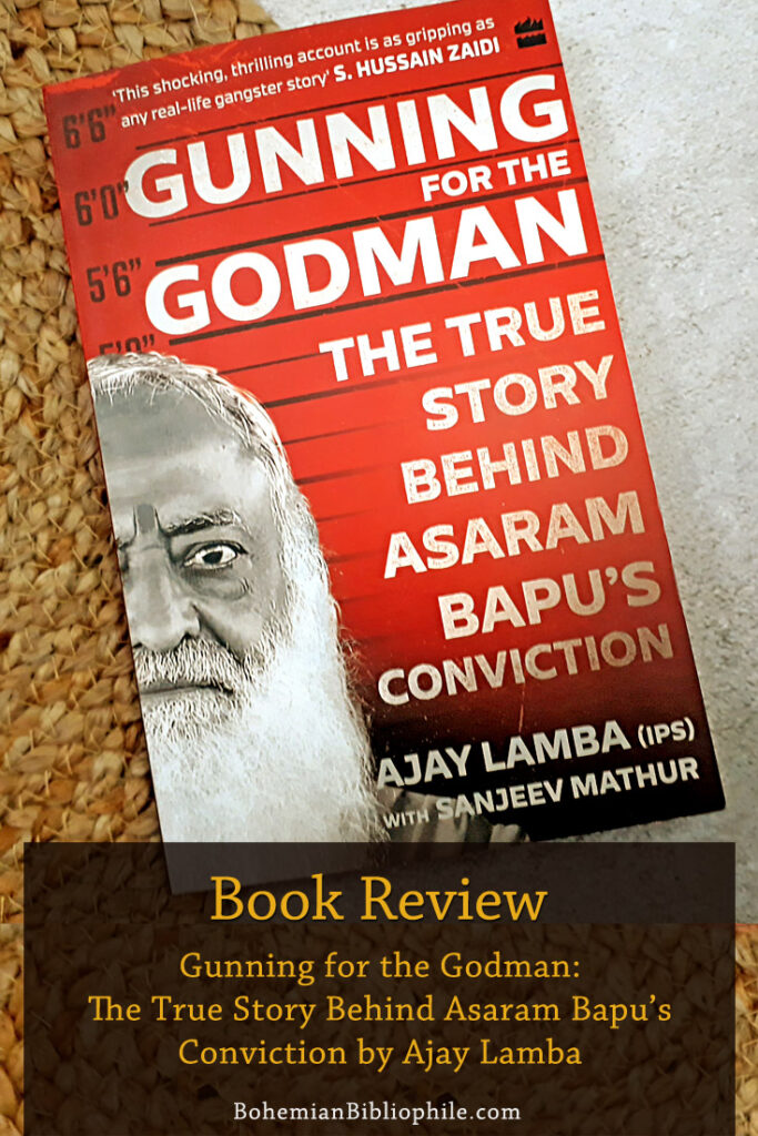 Gunning for the Godman: The True Story Behind Asaram Bapu’s Conviction by Ajay Lamba Book Review