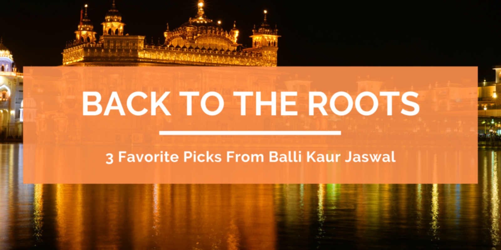 3 Favorite Picks From Balli Kaur Jaswal Header