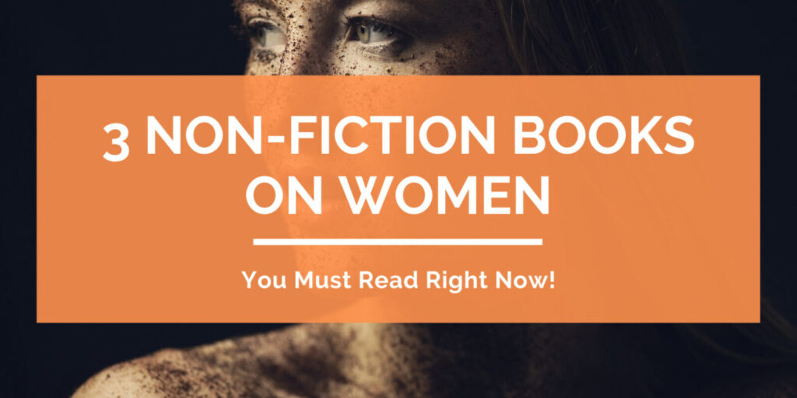 3-Non-Fiction-Books-On-Women-You-Must-Read-Right-Now