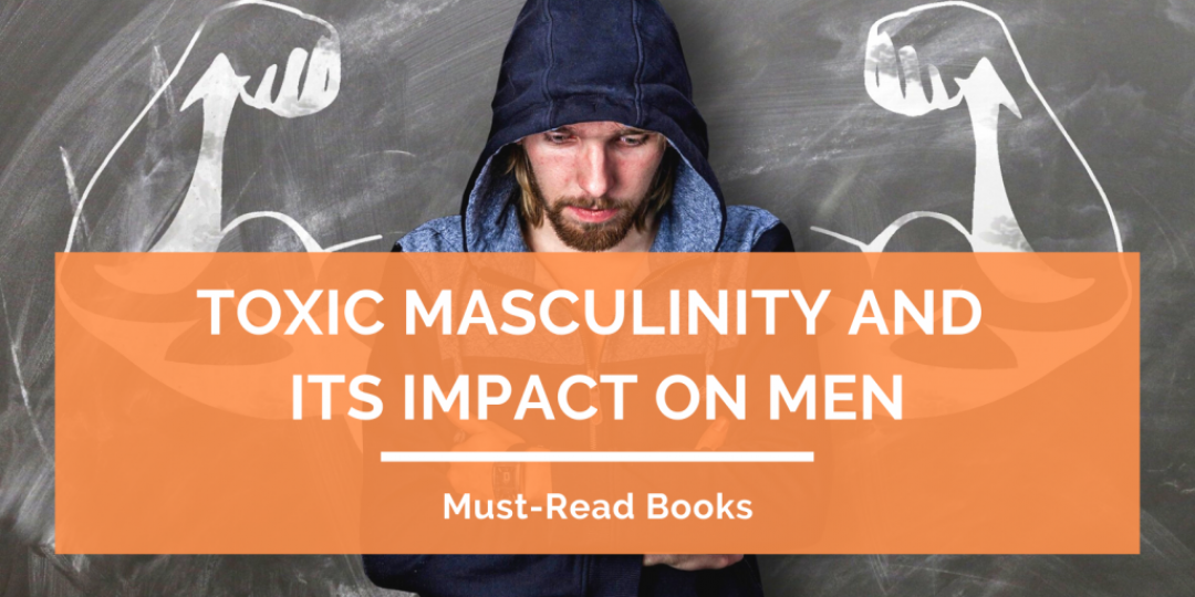 Toxic Masculinity and Its Impact on Men Header