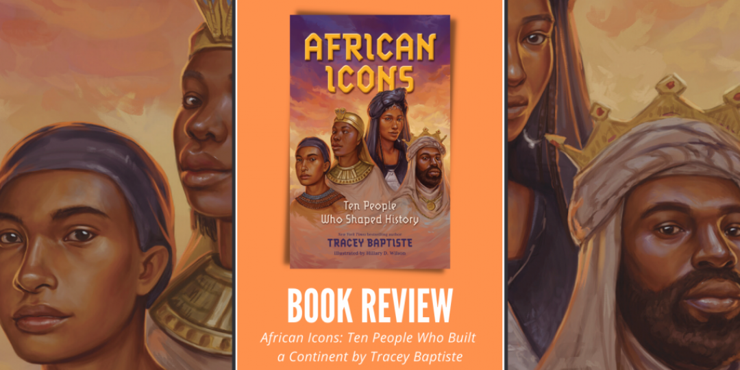 African Icons Ten People Who Built a Continent by Tracey Baptiste Header