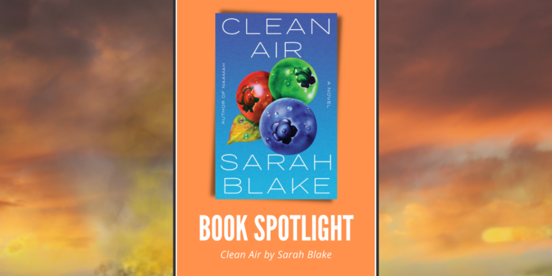 Book Spotlight Clean Air by Sarah Blake Header
