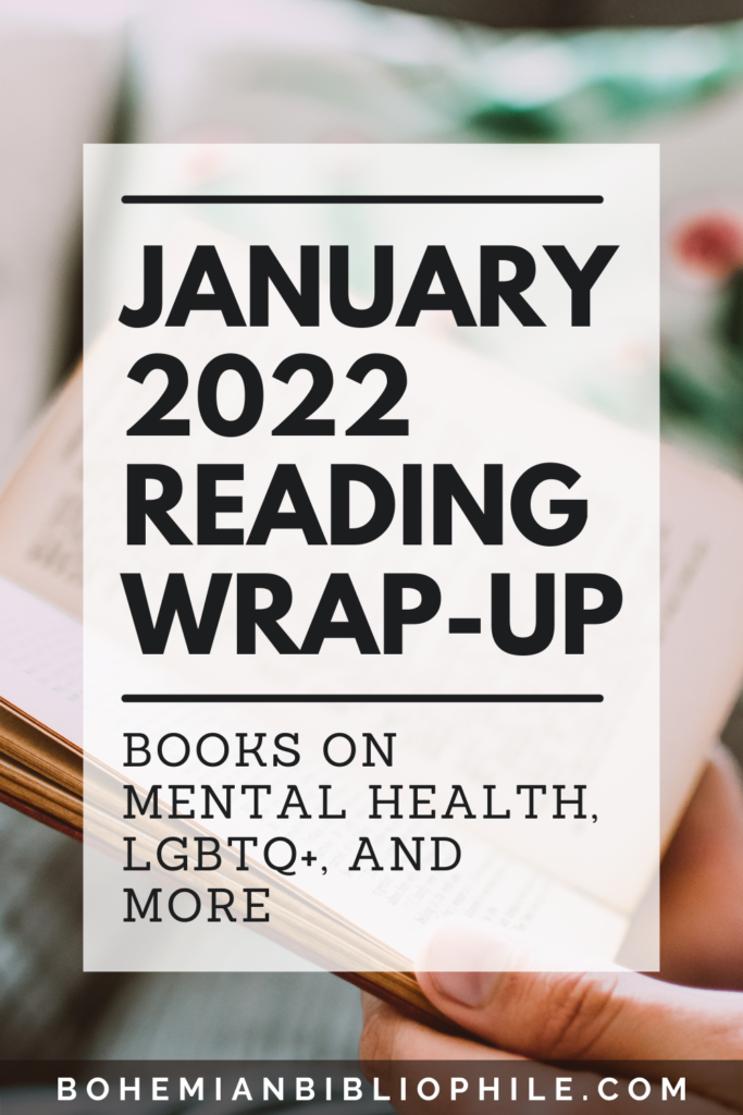 January 2022 Reading Wrap-Up: Books On Mental Health, LGBTQ+, & More