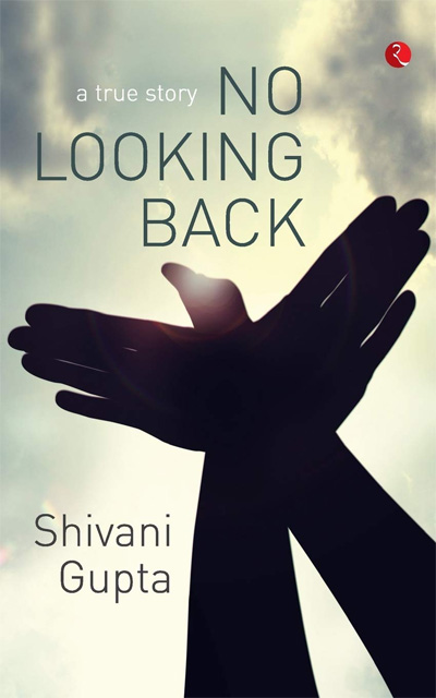 SNo Looking Back by Shivani Gupta