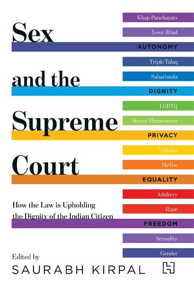 Sex and the Supreme Court: How the Law is Upholding the Dignity of the Indian Citizen by Saurabh Kirpal class=