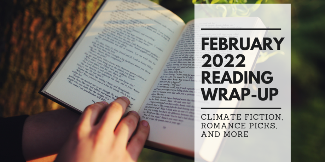 February 2022 Reading Wrap Up Books On Climate Fiction Romance