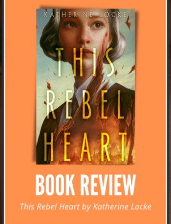 This Rebel Heart by Katherine Locke Book Review Header
