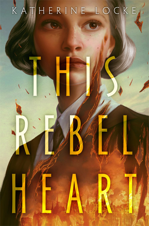 This Rebel Heart by Katherine Locke Book