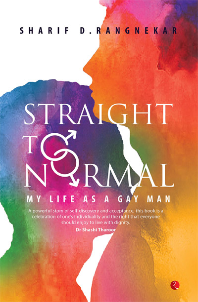 Straight to Normal: My Life as a Gay Man by Sharif D. Rangnekar