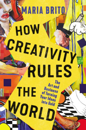 How-Creativity-Rules-the-World-by-Maria-Brito