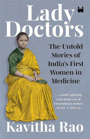Lady Doctors: The Untold Stories of India's First Women in Medicine by Kavitha Rao
