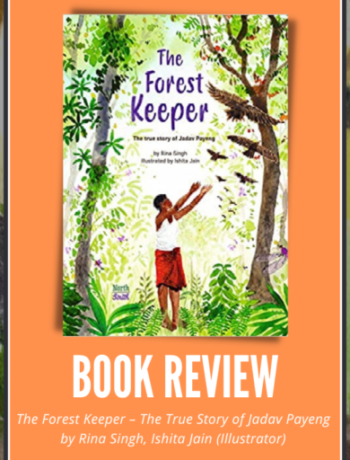 The Forest Keeper – The True Story of Jadav Payeng Book Review