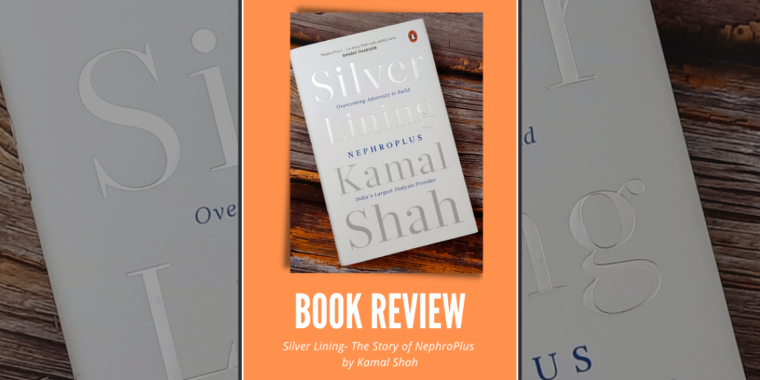 Silver Lining- The Story of NephroPlus by Kamal Shah Book Review