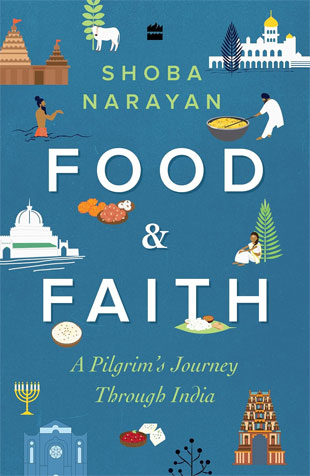Food and Faith: A Pilgrim's Journey through India Paperback by Shoba Narayan