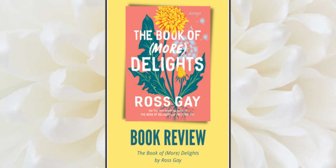The Book of (More) Delights by Ross Gay Book Review