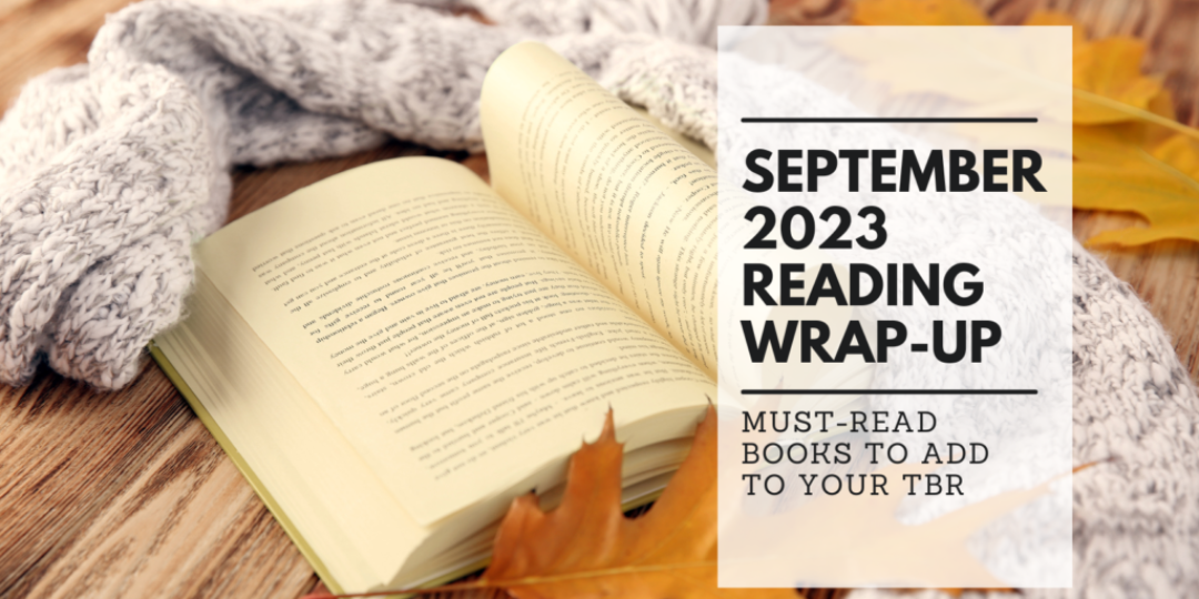 September 2023 Reading Wrap-Up Must-Read Books for your TBR