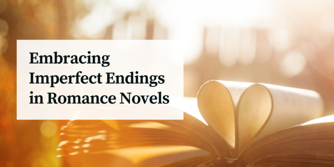 Embracing Imperfect Endings in Romance Novels