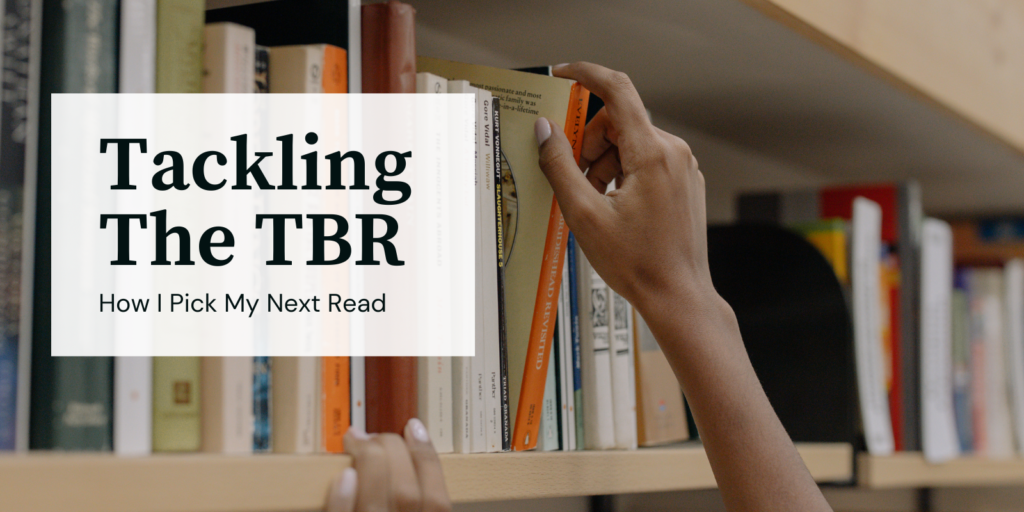 Tackling The TBR: How I Pick My Next Read