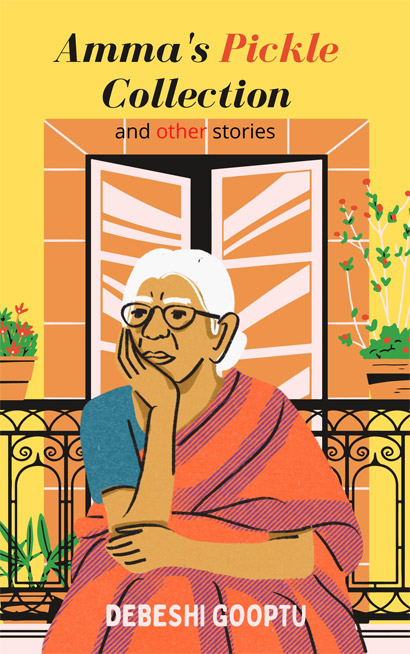 Amma's Pickle Collection and other stories by Debeshi Gooptu