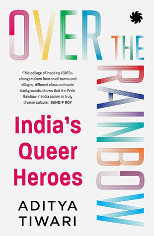 Over the Rainbow: India's Queer Heroes by Aditya Tiwari 