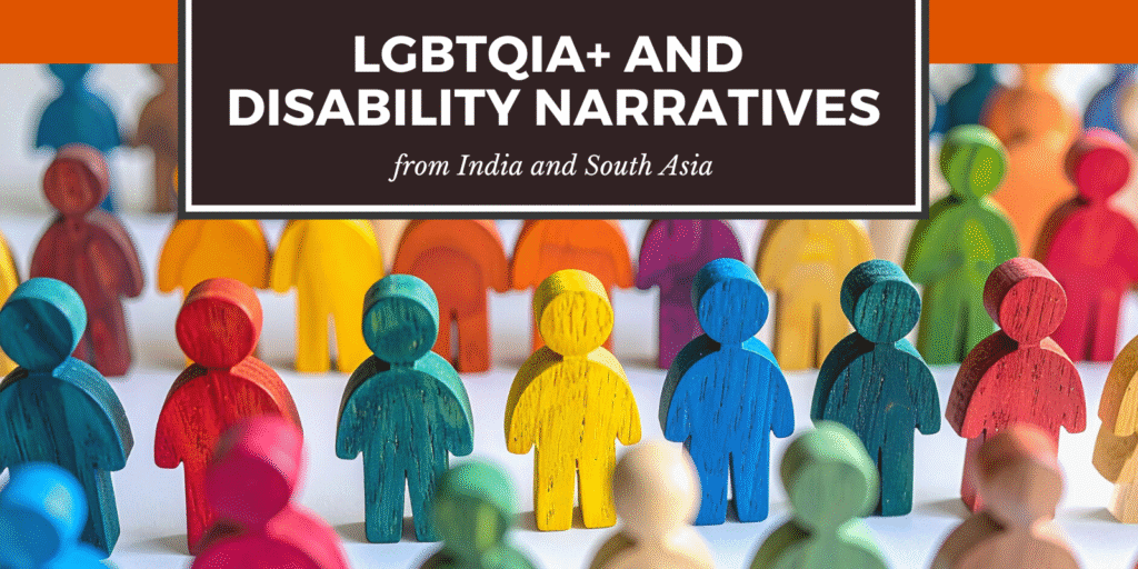Transcending Tokenism: Lgbtqia+ And Disability Narratives From India And South Asia